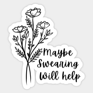 Maybe Swearing Will Help, motivational quote Sticker